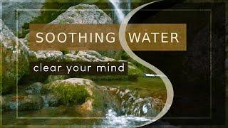 Soothing Water Sounds | CALM DOWN | Clear your Mind | RELAX | Wellness