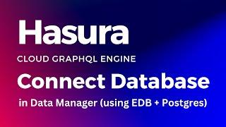 Hasura Cloud - How to Connect EDB Postgresql Database to Hasura