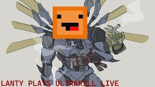 LANTY PLAYS ULTRAKILL LIVE