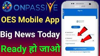 Onpassive OES Mobile App | Ash Sir Update | Onpassive Website Update | O-Connect Products