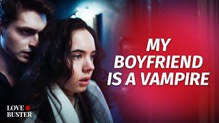My Boyfriend Is A Vampire | @LoveBuster_