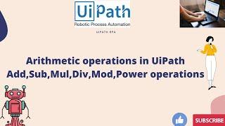 UiPath - RPA Arithmetic operations in UiPath || All Operators Add,Sub,Mul,Div,Mod,Power operations