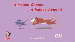 Reading Fun (Letter "ou"): "A Hound Chases A Mouse Around" by Alyssa Liang
