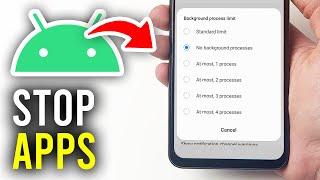 How To Stop Background Apps Running On Android - Full Guide