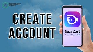 How to Create an Account on BuzzCast? | Technology Glance