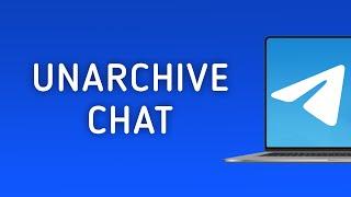 How To Unarchive A Chat In Telegram On PC