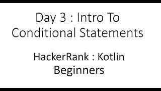 Day 3 : Intro To Conditional Statements : HackerRank : Kotlin : Beginners