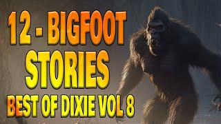 12 Bigfoot Stories. Best of Dixie Vol 8
