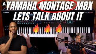 YAMAHA MONTAGE M8X LETS TALK ABOUT IT