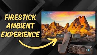 FIRESTICK AMBIENT EXPERIENCE - FULL TUTORIAL