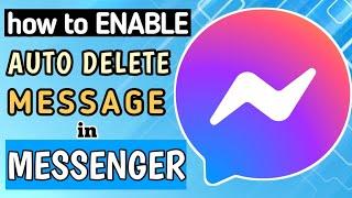 HOW TO TURN ON AUTO DELETE MESSAGE ON MESSENGER