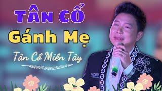 Tân Cổ GÁNH MẸ -  Ns Thanh Nhường - LK Ca Cổ Hay Nhất 2021 Nghe Rớt Nước Mắt