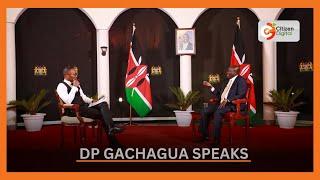 DP Rigathi Gachagua gets candid on what's going on in the government [Part 1]