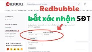 Redbubble bắt xác nhận số điện thoại thì phải làm sao?