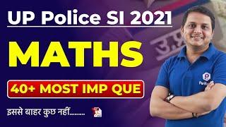 UP POLICE SI 2021 | Top 40+ Most Important Questions | UPSI Maths