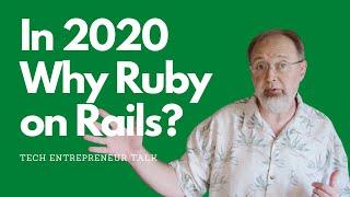 Why Ruby on Rails in 2020? - Straight Talk from a Tech Entrepreneur