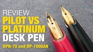 Review: Pilot vs Platinum Desk Pen (DPN-70 and DP-1000AN)