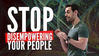 Stop Disempowering Your People