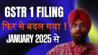 GSTR 1 Filing CHANGE FROM JANUARY 2025 ! GST LATEST UPDATE ! CA SATBIR SINGH