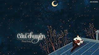 Lyrics || Câu Chuyện - Pink Frog