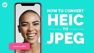 How to Convert HEIC Files into JPEG