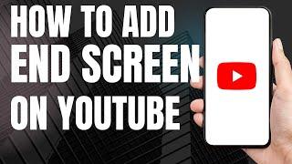 how to add end screen and cards to your YouTube video