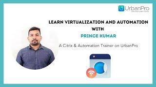 Learn Virtualization and Automation with Prince Kumar - A Citrix & Automation Trainer