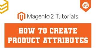 Magento 2 Tutorials - Lesson #9: How To Create Product Attributes