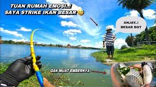 Tuan rumah emosi..! Saat mancing saya strike ikan besar