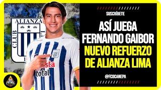 ¡CALIDOSO! Así juega FERNANDO GAIBOR Nuevo REFUERZO de ALIANZA LIMA | FICHAJES 2025