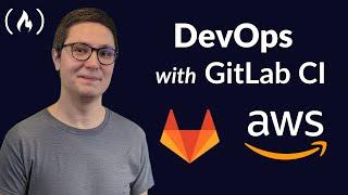 DevOps with GitLab CI Course - Build Pipelines and Deploy to AWS