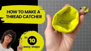 How to make a thread catcher - in 10 easy steps