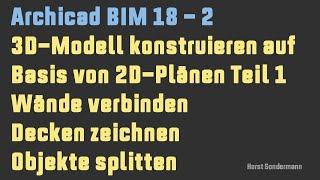 Archicad BIM 18-2 Modell aus 2D Plänen aufbauen Teil 1