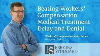 Beating Workers' Compensation Medical Treatment Delay and Denial