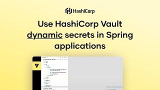 Use HashiCorp Vault dynamic secrets in Spring applications