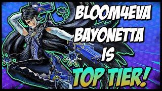 BLOOM4EVA BAYONETTA IS TOP TIER!