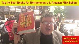 Top 10  Best Books for Entrepreneurs and Amazon FBA Sellers What I Read Anthony Flatt