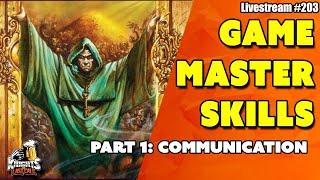 GM Skills: Communication (Part 1 of 6) -- Livestream #203