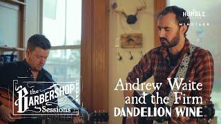 Andrew Waite and the Firm - "Dandelion Wine" // The Barbershop Sessions