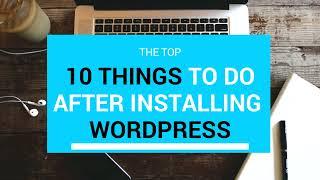 10 Things To Do After Installing WordPress - Important! | 2021