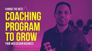 How To Choose The Best Coaching Program To Grow Your Web Design Business