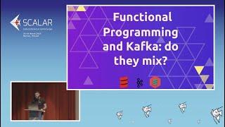 Aleksandar Skrbic FUNCTIONAL PROGRAMMING AND KAFKA: DO THEY MIX? Scalar Conference 2023