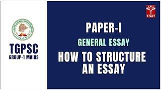 Paper - 1 || General Essay - How to Structure an Essay || TGPSC || Group-1 Mains || T-SAT