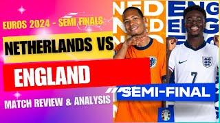 EUROS 2024 - SEMI FINAL - NETHERLANDS VS ENGLAND - MATCH REVIEW & ANALYSIS - FOOTBALL SPACE!