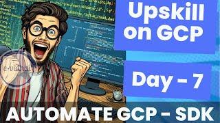 Mastering Google Cloud SDK CLI: GCP Upskill Day 7