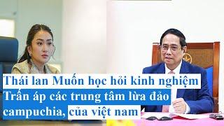 Thái Lan Muốn học hỏi An ninh việt nam Cách Trấn áp Trung tâm lừa đảo Campuchia