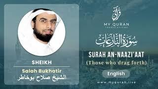 079 Surah An Naazi'aat With English Translation By Sheikh Salah Bukhatir