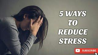 5 Ways To Reduce Stress