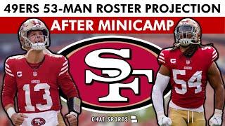 UPDATED San Francisco 49ers 53-Man Roster Projection AFTER 49ers Minicamp | 49ers News