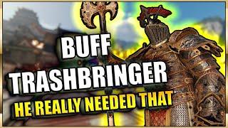 TRASHBRINGER ONE LAST TIME - Tomorrow he gets finally a Buff | #ForHonor